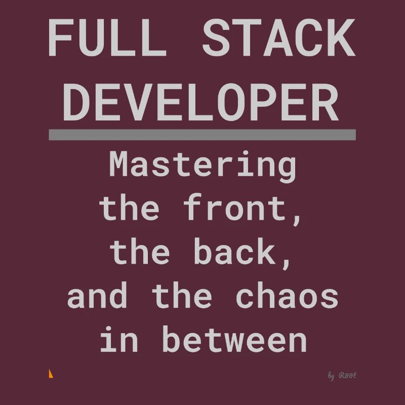 Full Stack Develo: Front, Back, and Chaos
