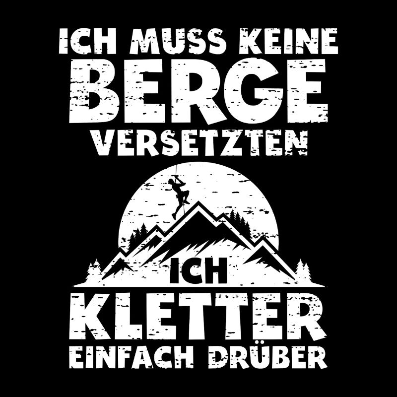 Kletter Geburtstags-Geschenk – Ich kletter drüber