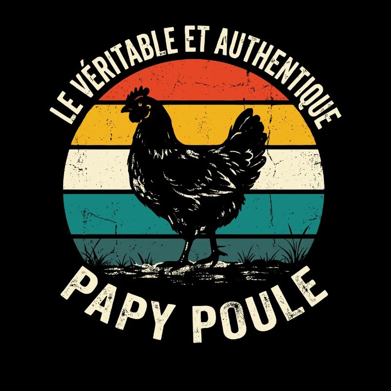 Véritable Et Authentique Papy Poule