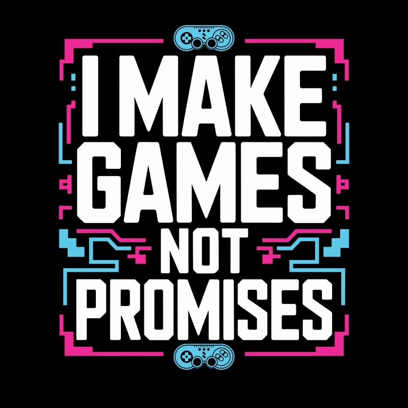 Game Developer I Make Games Video Game Developer