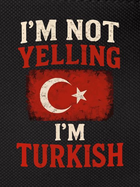 I'm not screaming, I'm Turkish