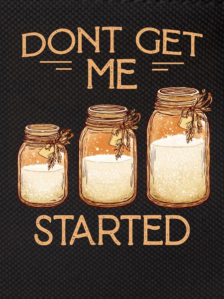 Don't Get Me Started Jars