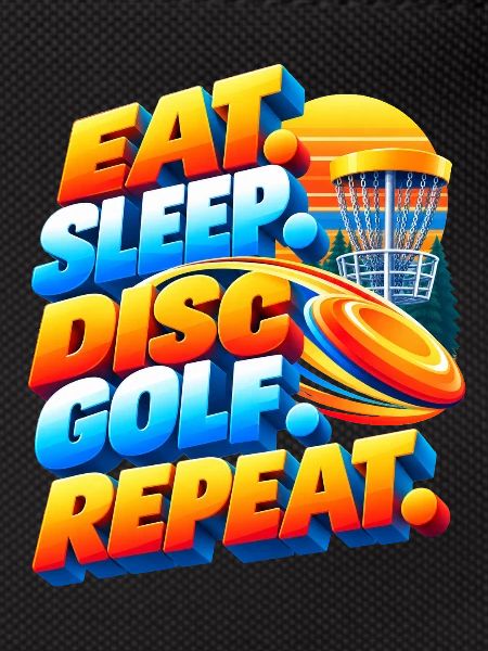 Eat. Sleep. Disc Golf. Repeat.