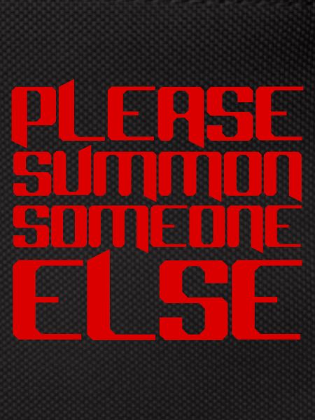 Please Summon Someone Else
