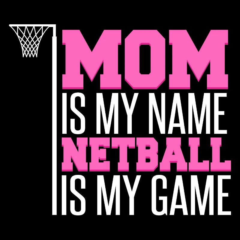 Maman est mon nom Netball est mon jeu