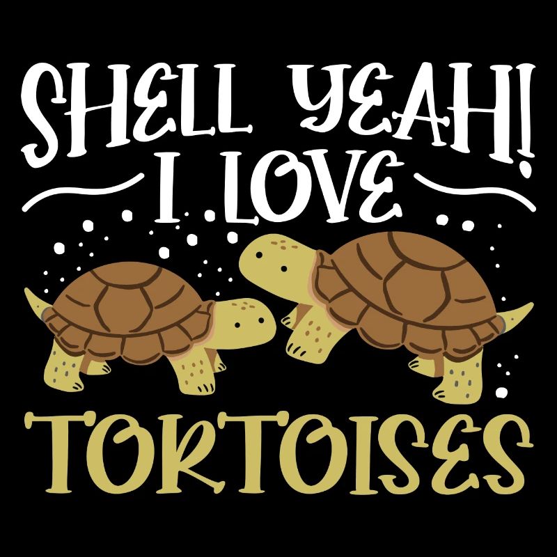 Turtle Reptile Funny Shell Yeah I Love Tortoises