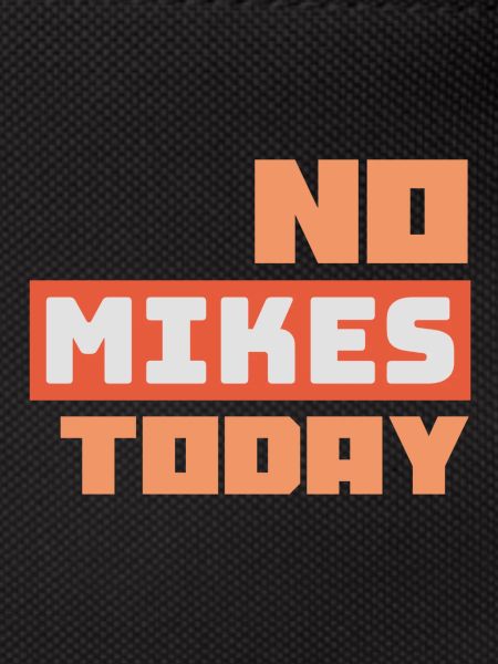 No Mikes Today