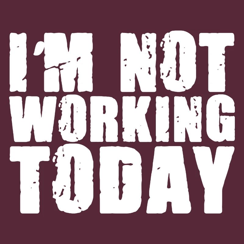 I'm Not Working Today 2