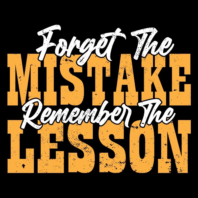 Forget the Mistake Remember The Lesson Teacher