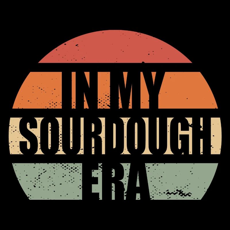In My Sourdough Era Home Baker Funny Bread Baking