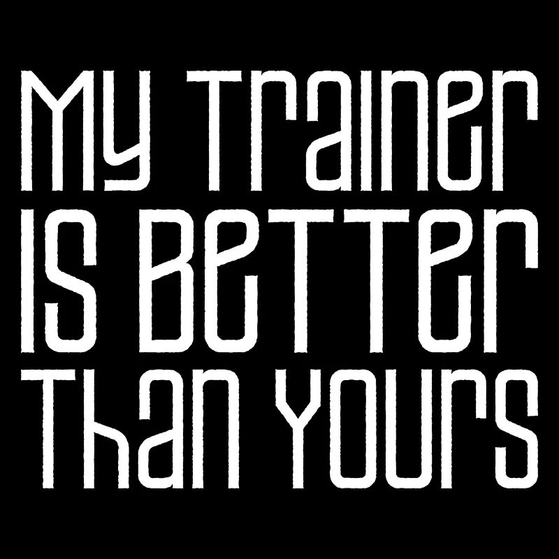 My Trainer Is Better Than Yours