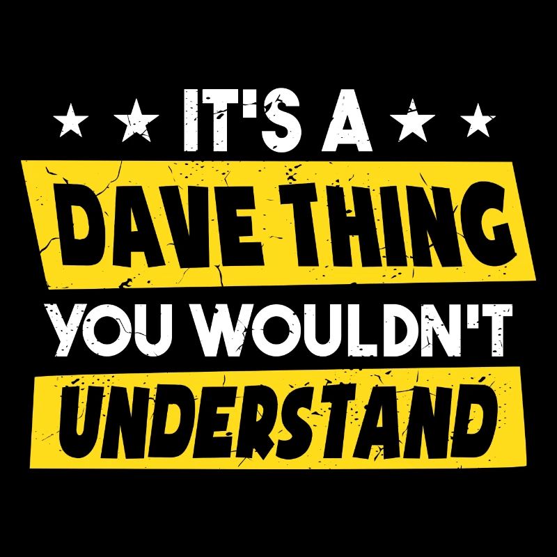 C’est une chose de Dave que vous ne comprendriez pas