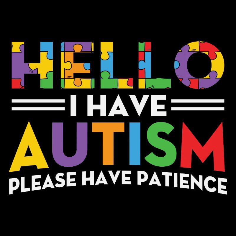 Autismus Hello i have Autism Please Have Patience