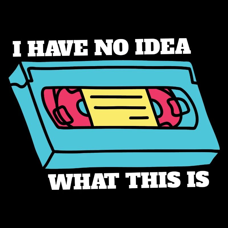 I Have No Idea What This Is Throwback 70s 80s 90s