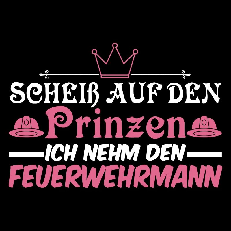 Scheiß auf den Prinzen Ich nehm den Feuerwehrmann