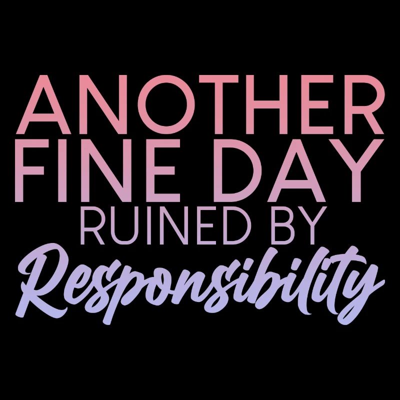 Another Fine Day Ruined By Responsibility 2