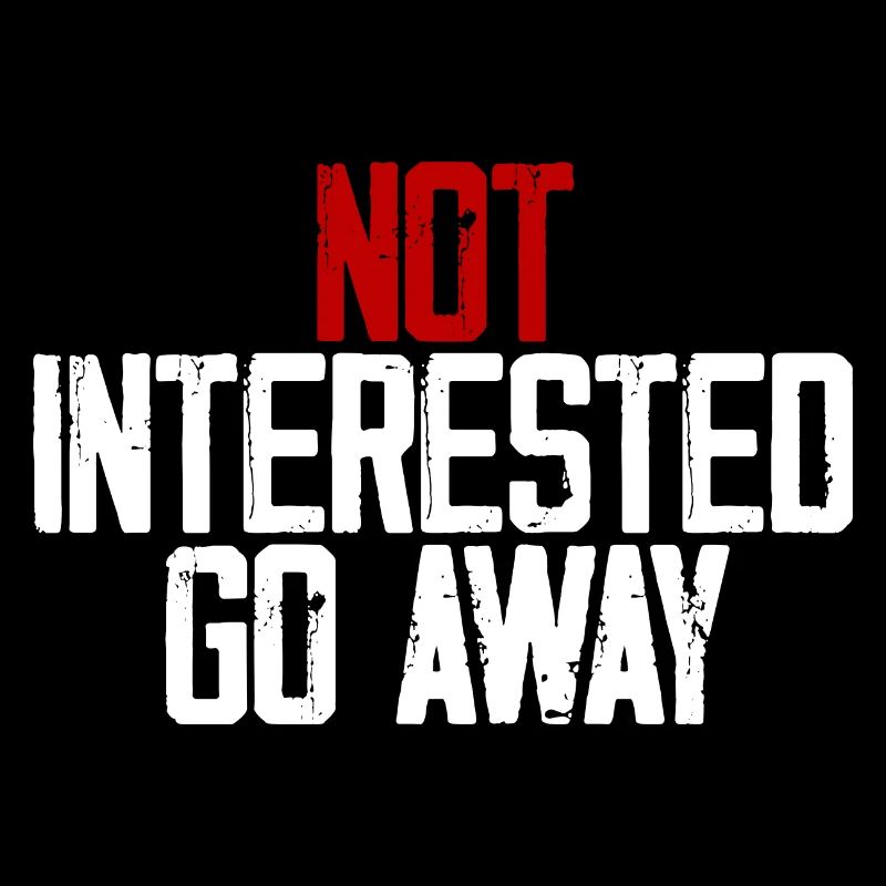 Not Interested Go Away 3