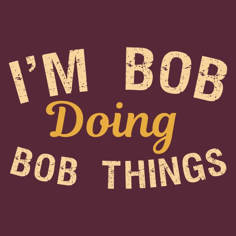 I m Bob Doing Bob Things Name Spruch Geschenk