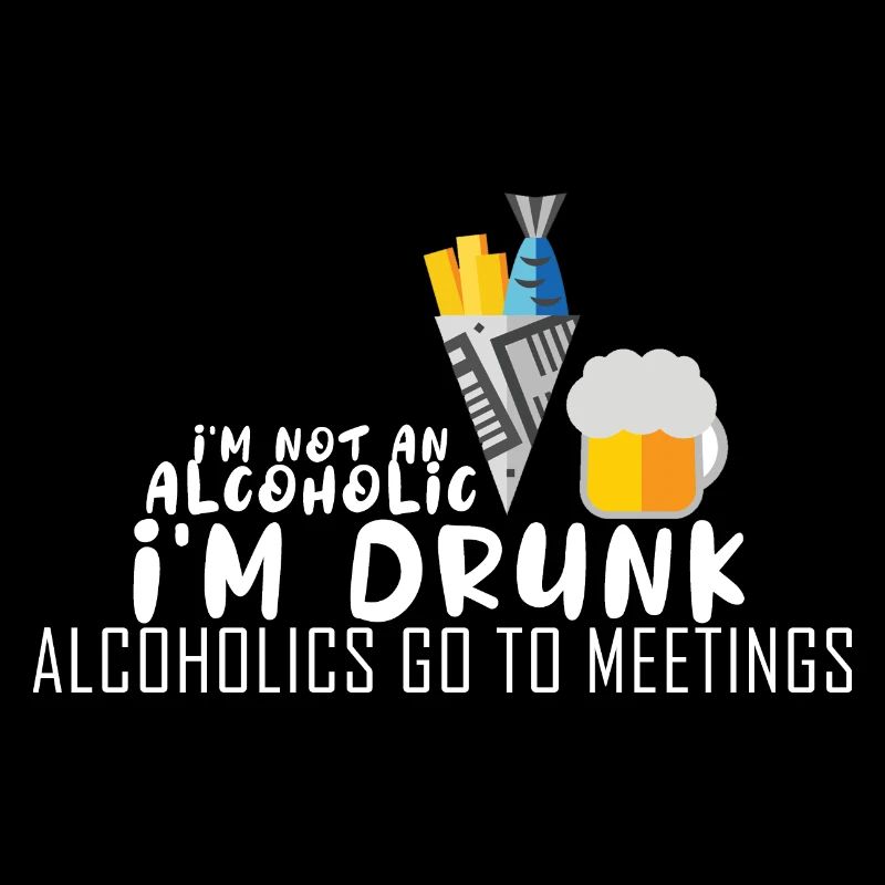 Ich bin kein Alkoholiker Ich bin ein betrunkener A