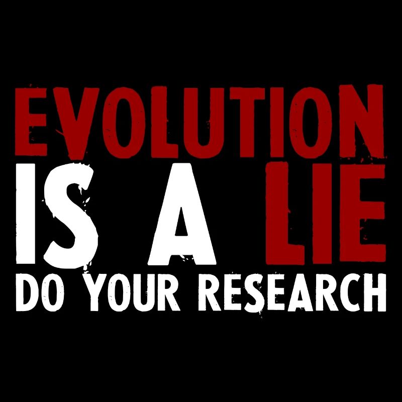Evolution Is A Lie, Do Your Research