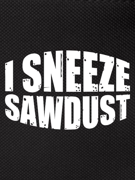 I Sneeze Sawdust 4