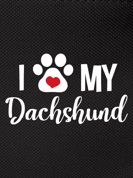 I Love My Dachshund