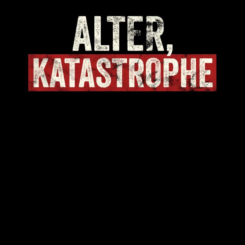 Alter Katastrophe Fun Lustiges Geschenk