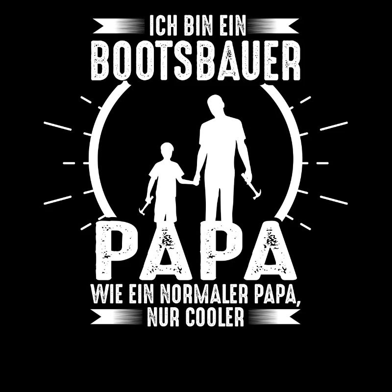 Bootsbauer Papa lustiges Sprüche Geschenk