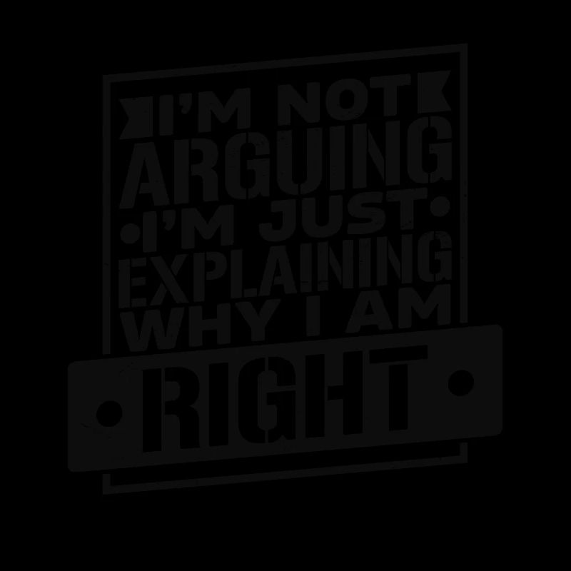 I'm always right