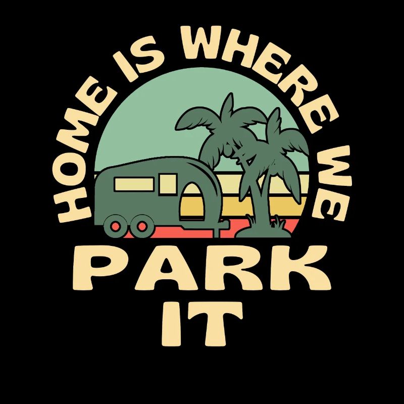 Home Is Where We Park It Caravan Camping
