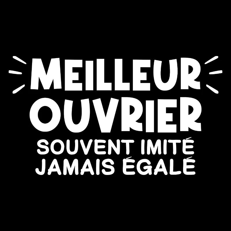 Ouvrier | Je suis le meilleur Ouvrier