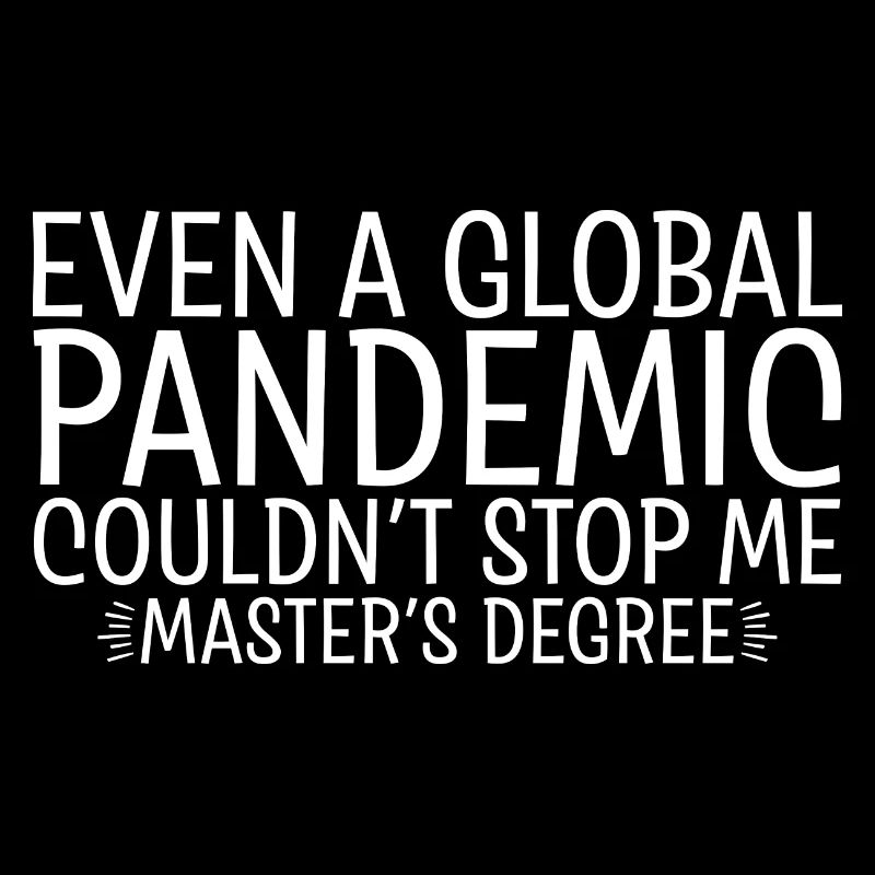 Even A Pandemic Couldn't Stop Me, Master's Degree2