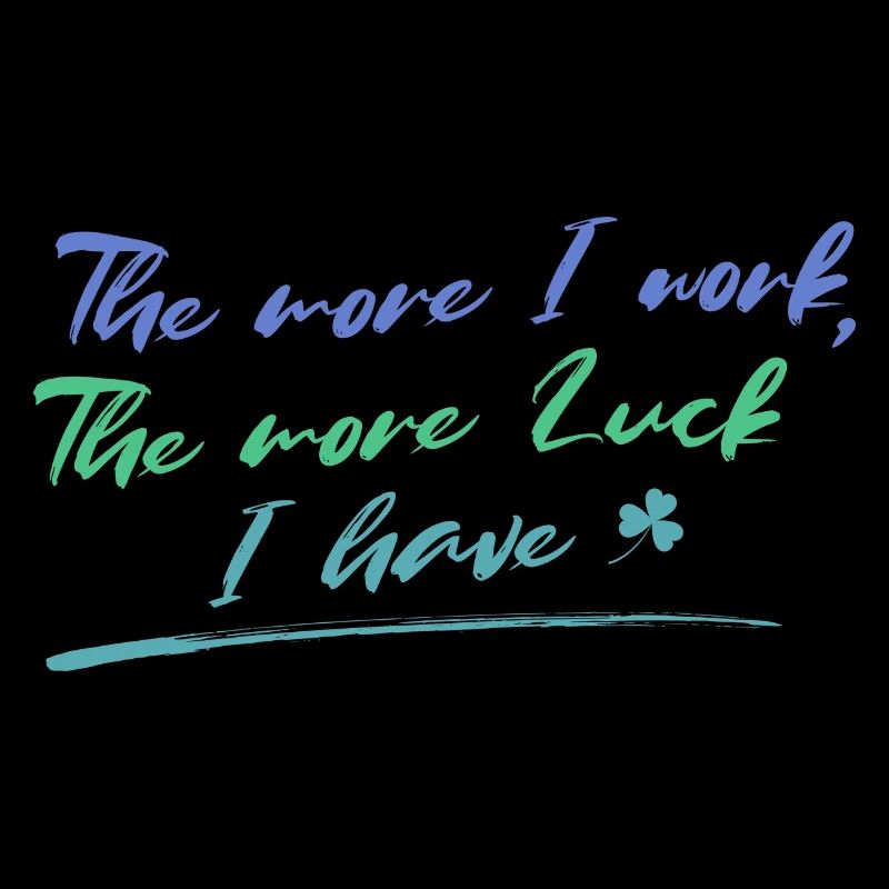 Hard Work More Luck Design for proud, motivated