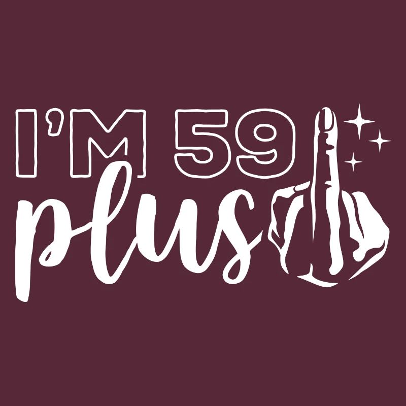Ich bin 59 plus 1, Mittelfinger 60. Geburtstag