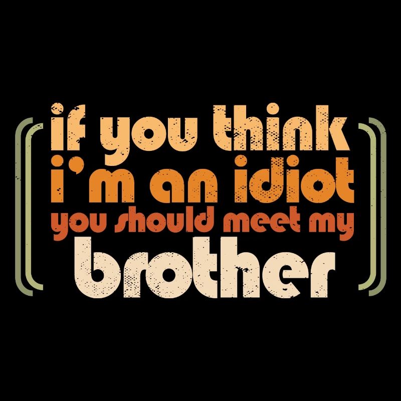 Si vous pensez que je suis un idiot, vous devriez rencontrer mon