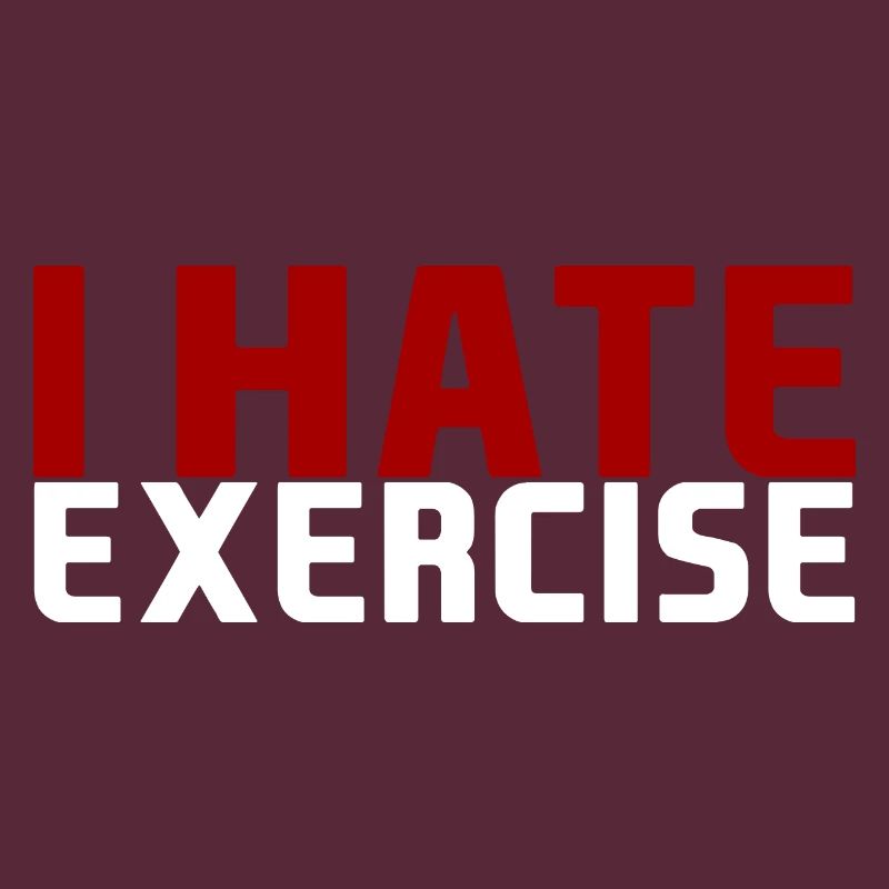 I Hate Exercise