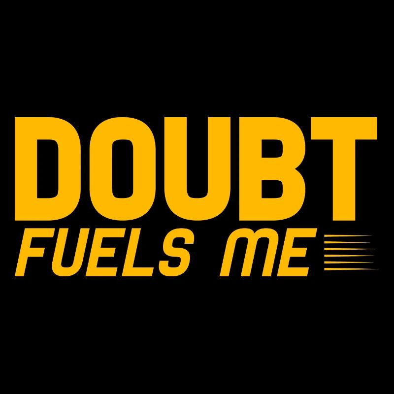 Doubt Fuels Me 2