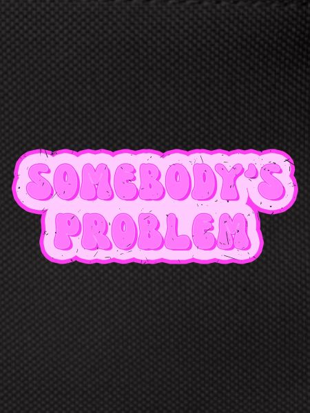 Somebodys Problem - Problem von jemand