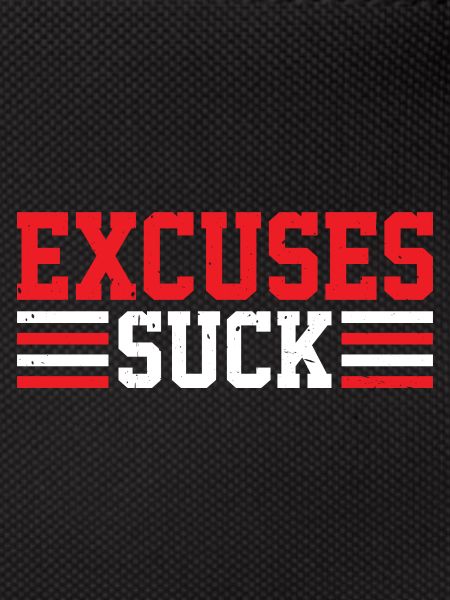 Excuses Suck 6