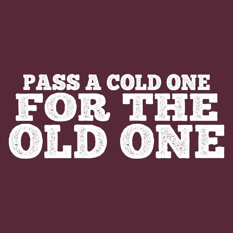 Pass A Cold One For The Old One 4