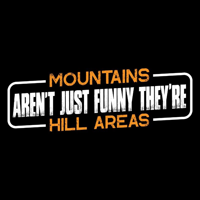 Mountains Aren't Just Funny They're Hill Areas 7
