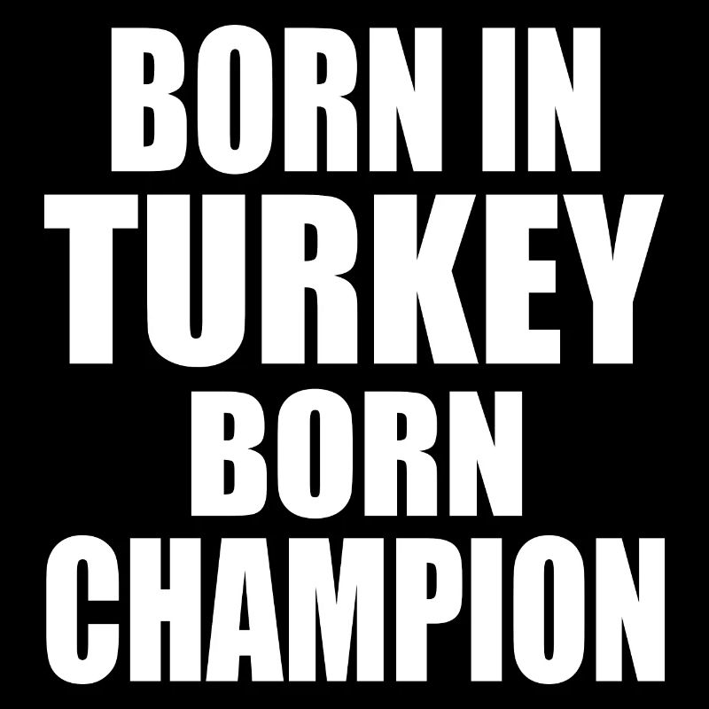 born in turkey born champion - Turkey