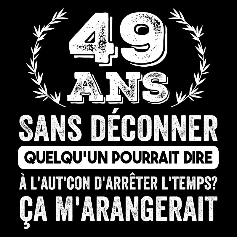 49 Ans Sans Déconner Cadeau D'anniversaire 49 Ans