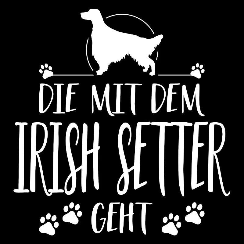 DIE MIT IRISH SETTER GEHT Hunde Spruch Wilsigns