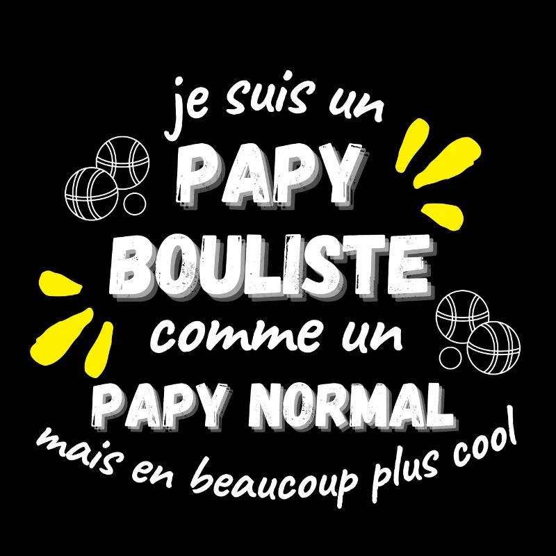 Papy bouliste.Idée cadeau pour papy fan pétanque