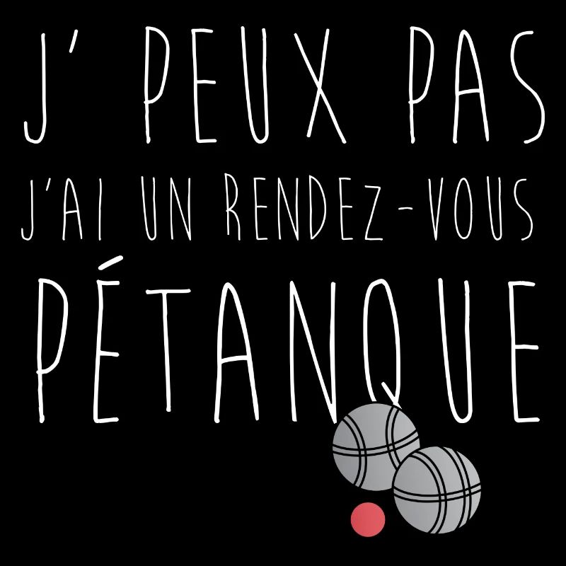 je peux pas j ai un rdv Pétanque