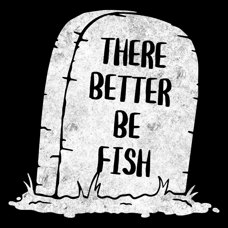 There Better Be Fish Tombstone