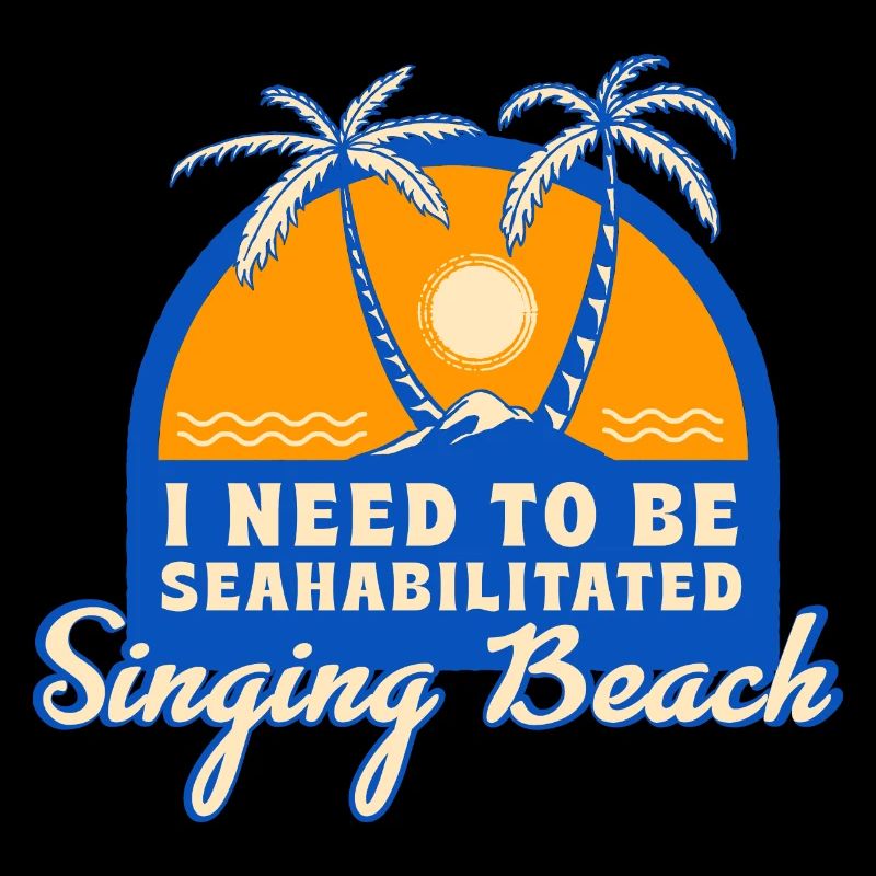 I Need To Be Seahabilitated Singing Beach Summer