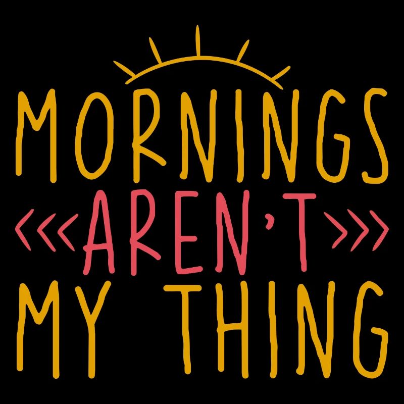 Les matins ne sont pas mon truc 2
