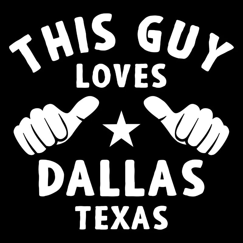 This guy loves Dallas Texas design for proud